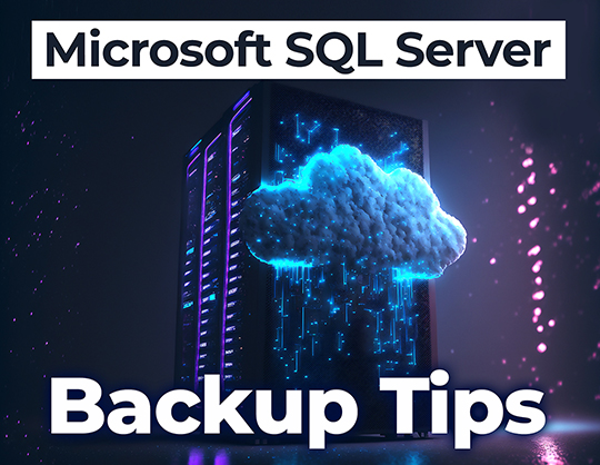 Efficient Microsoft SQL Server Backup Tips