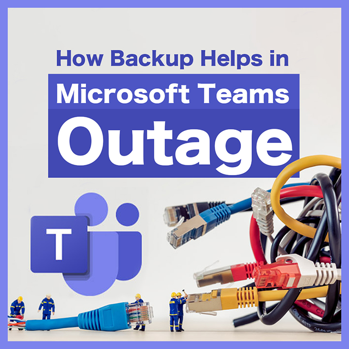 How Backup Helps in Microsoft Teams Outage