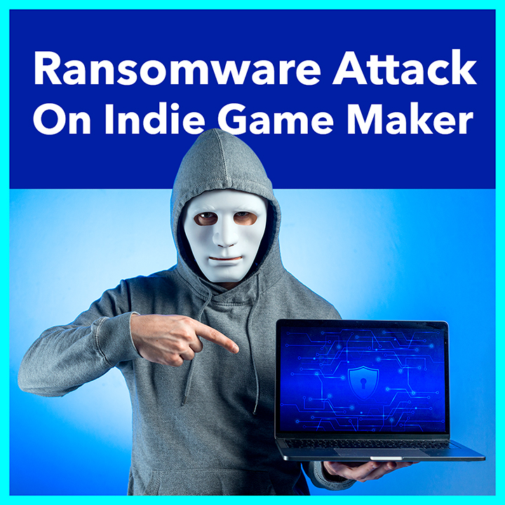 Ransomware Attack On Indie Game Maker