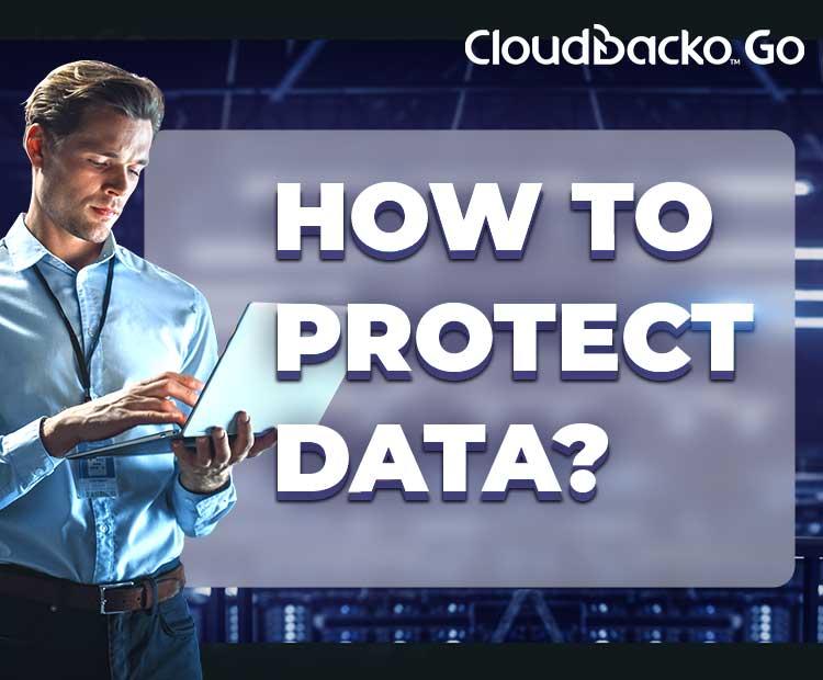 How to protect data? | CloudBacko Go | Cloud Backup & Recovery Solutions | Only $1