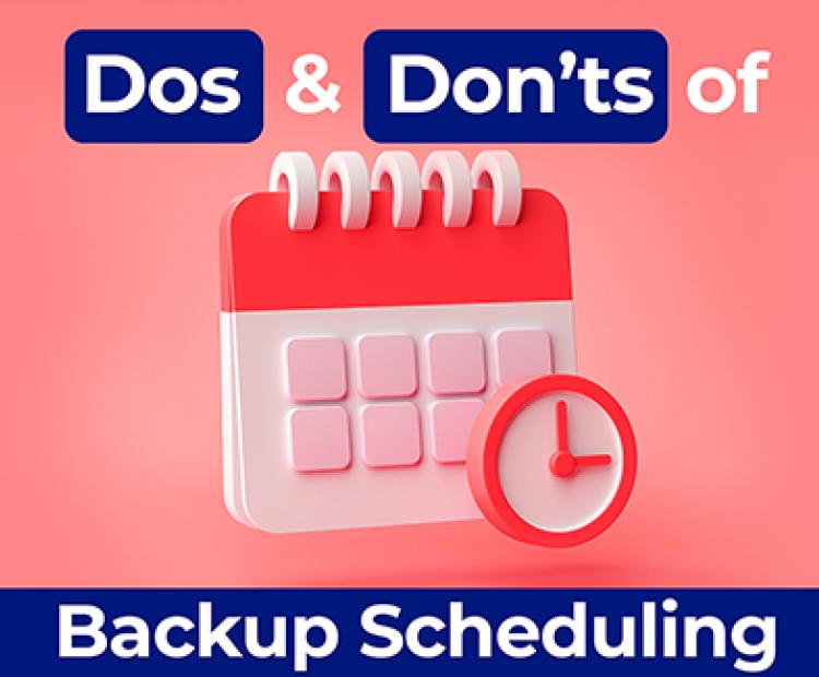 Dos And Don’ts of Backup Scheduling