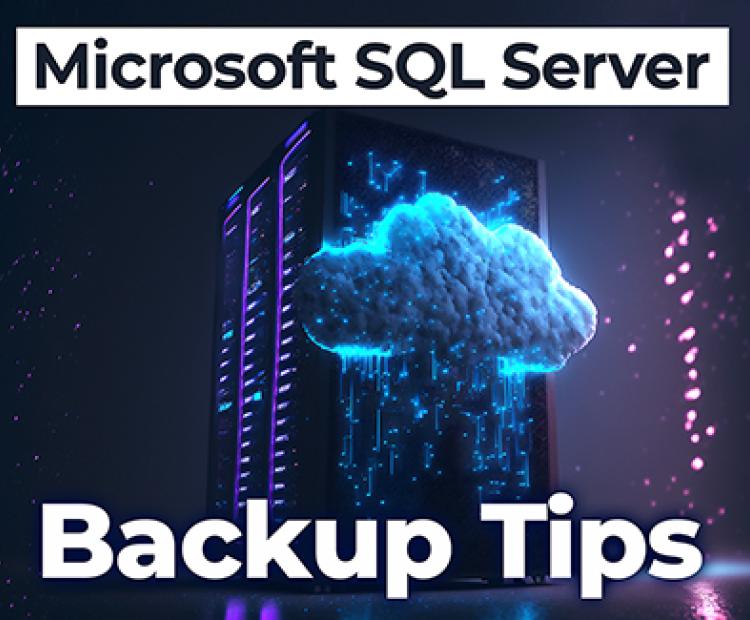 Efficient Microsoft SQL Server Backup Tips