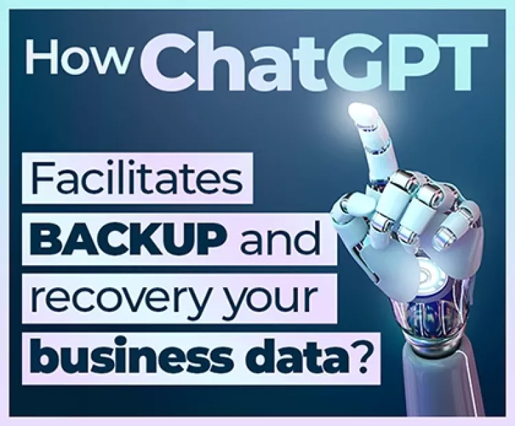 How ChatGPT facilitates backup and recovery your business data?