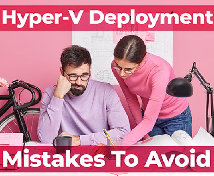 Three-Deadly-Hyper-V-Deployment-Mistakes-That-You-Need-To-Avoid