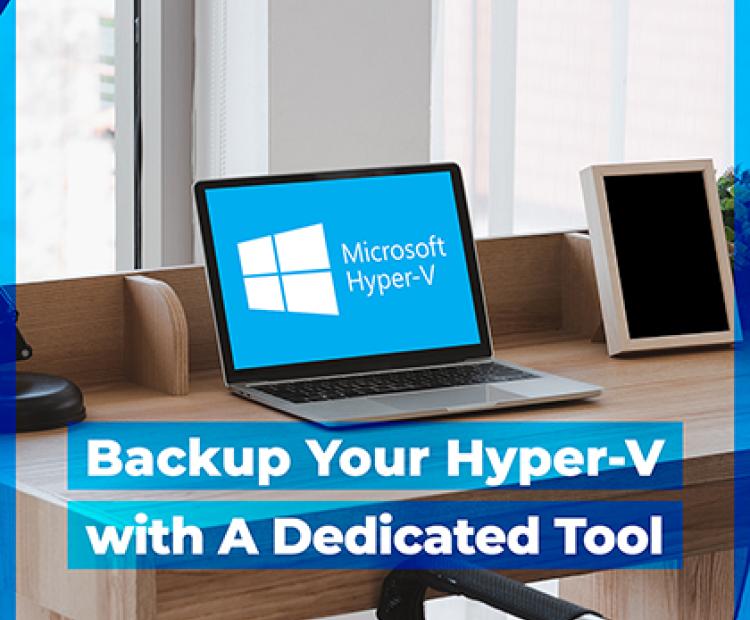 Backup Your Hyper-V with A Dedicated Tool