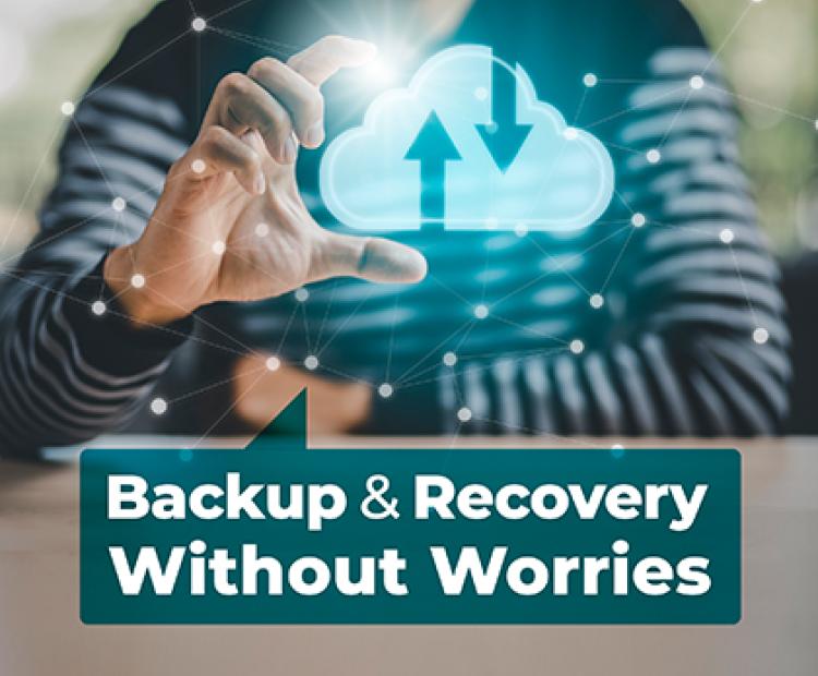 Backup and Recovery, Without Worries 