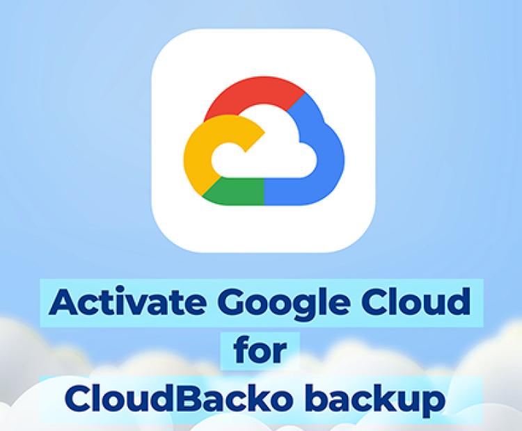 How to activate Google Cloud Storage account for CloudBacko backup