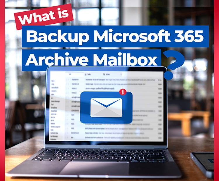 What is Backup Microsoft 365 Archive Mailbox?
