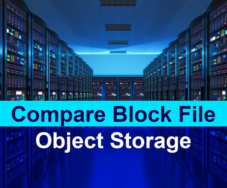 Compare block vs. file vs. object storage differences, uses